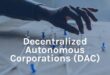 مفهوم DAC چیست؟ آشنایی با شرکت خودمختار غیرمتمرکز و مزایا و معایب آن